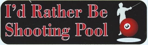 10"x3" Id Rather Be Shooting Pool Bumper Sticker Window Decal Stickers Decals