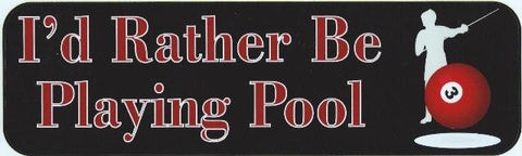 10"x3" Id Rather Be Playing Pool Bumper Sticker Window Decals Decal Car Stickers