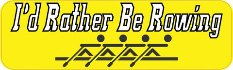 10"x3" Id Rather Be Rowing Bumper Sticker Vinyl Decal Window Stickers Car Decals