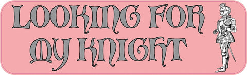 10" x 3" Looking For My Knight Vinyl Bumper Sticker Decals Car Stickers Decal