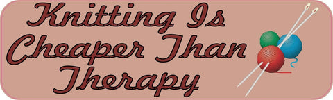 10" x 3" Knitting Cheaper Than Therapy Bumper Stickers Vinyl Decals Car Sticker Decal