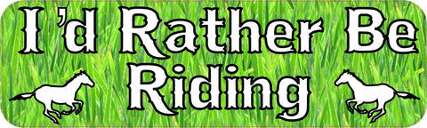 10" x 3" Id Rather Be Riding Horses Bumper Sticker Decal Vinyl Window Stickers Decals Car