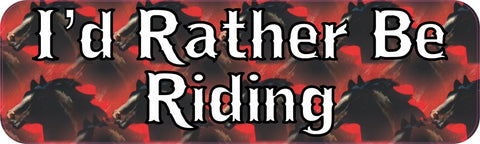 10" x 3" Id Rather Be Riding Horse Bumper Sticker Decal Vinyl Window Stickers Decals Car