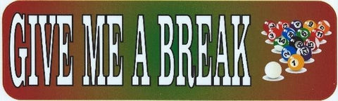 10"x3" Give Me a Break Pool Bumper Sticker Window Decal Stickers Car Decals