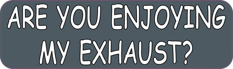 StickerTalk® Brand 10in x 3in Are You Enjoying My Exhaust Bumper magnets Vinyl  magnet