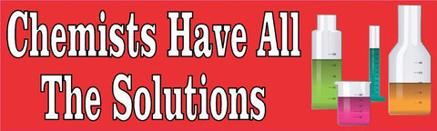 10" x 3" Chemists Have the Solutions Bumper Sticker Decal Window Stickers Decals