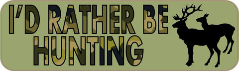 10" x 3" I'd Rather Be Hunting Vinyl Bumper Sticker Decal Stickers Window Decals