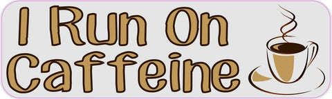 10" x 3" I Run On Caffeine Vinyl Bumper Sticker Decals Window Car Stickers Decal