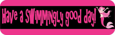 10" x 3" Have A Swimmingly Good Day Vinyl Bumper Sticker Car Decal Window Stickers Decals