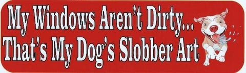 StickerTalk® Brand 10in x 3in My windows Arent Dirty Dog Slobber magnet bumper magnets