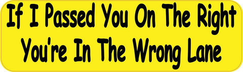 StickerTalk® Brand 10in x 3in If I Passed You On The Right Youre In The Wrong Lane Bumper magnet magnetic  magnets