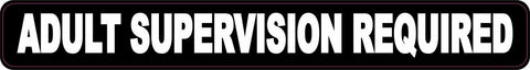 10"x1.25" Adult Supervision Required Sign Decals Sticker Stickers