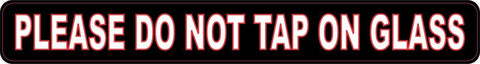 10"x1.25" Please Do Not Tap On Glass Sign Decals Sticker Stickers