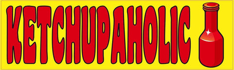 10" x 3" Ketchupaholic Bumper Sticker Car Decal Vinyl Window Stickers Decals