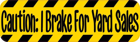 10" x 3" Caution: I Brake For Yard Sales Bumper Sticker Car Decal Vinyl Window Stickers Decals