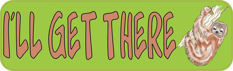 10" x 3" I'll Get There Bumper Sticker Car Decal Vinyl Window Stickers Decals