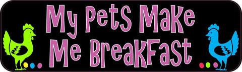 10" x 3" My Pets Make Me Breakfast Bumper Sticker Decal Stickers Decals