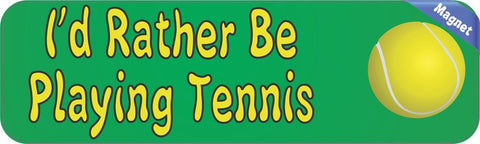 StickerTalk® Brand 10in x 3in I'd Rather Be Playing Tennis Bumper Magnet Magnetic  Magnets