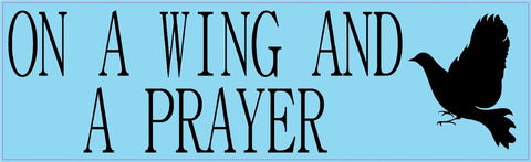 10" x 3" On a Wing and a Prayer Bird Bumper Sticker Decal Vinyl Stickers Decals