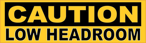 10in x 3in Caution Low Headroom Sticker Vinyl Window Decal