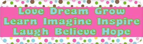 10x3 Love Dream Grow Learn Imagine Inspire Bumper Sticker Decal Stickers Decals