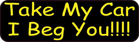 StickerTalk® Brand 10in x 3in Take My I Beg You Magnet Magnetic Vehicle Sign