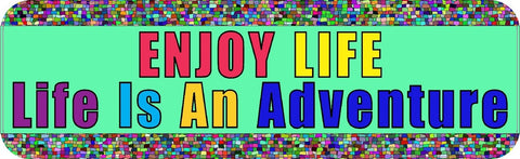 10" x 3" Enjoy Life Is An Adventure Vinyl Bumper Sticker Decal Stickers Decals