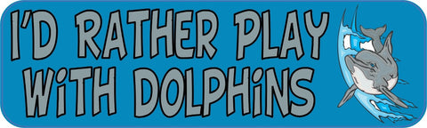 StickerTalk® Brand 10in x 3in Id Rather Play With Dolphins Animals Magnet Magnetic Vehicle Sign