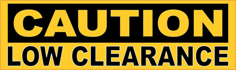 10in x 3in Caution Low Clearance Sticker Caution Sign Vinyl Window Decal