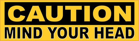 10in x 3in Caution Mind Your Head Sticker Vinyl Window Decal