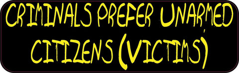 10in x 3in Criminals Prefer Unarmed Citizens (Victims) Bumper Sticker Vinyl Window Decal