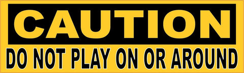 StickerTalk® Brand 10in x 3in Caution Do Not Play On or Around Magnet Magnetic Sign