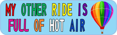 10in x 3in My Other Ride Is Full Of Hot Air Sports Bumper Sticker Vinyl Window Decal