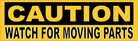 10in x 3in Caution Watch For Moving Parts Sticker Vinyl Window Decal