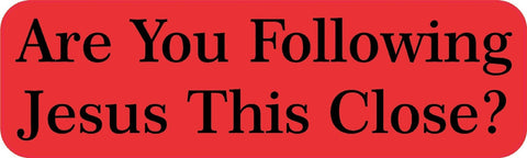 10" x 3" Are you Following Jesus This Close Bumper Sticker Decal Stickers Decals