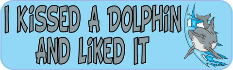 10in x 3in I Kissed a Dolphin and Liked It Animals Bumper Sticker Vinyl Window Decal