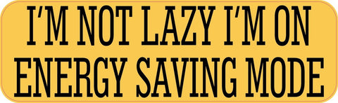 StickerTalk® Brand 10in x 3in Im Not Lazy Im On Energy Saving Mode Magnet Magnetic Vehicle Sign