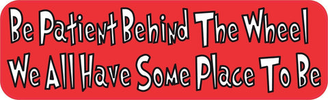 10in x 3in We All Have Some Place To Be Bumper Sticker Vinyl Vehicle Decal