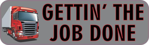 10in x 3in Gettin The Job Done Truck Driving Bumper Sticker Vinyl Window Decal