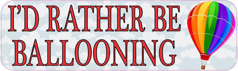 10in x 3in Id Rather Be Ballooning Sports Bumper Sticker Vinyl Window Decal