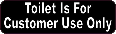 10in x 3in Toilet is For Customer Use Only Bathroom Restroom Deca Sticker Vinyl Window Decal