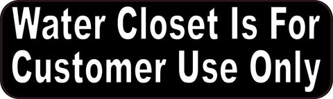 10in x 3in Water Closet is For Customer Use Only Restroom Bathroom Ca Sticker Vinyl Window Decal