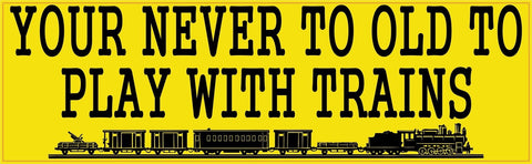 StickerTalk® Brand 10in x 3in Your Never To Old To Play With Trains Magnet Magnetic Vehicle Sign