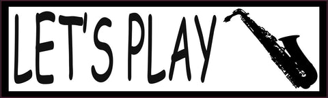 10in x 3in Lets Play Saxophone Sax Music Bumper Sticker Vinyl Window Decal