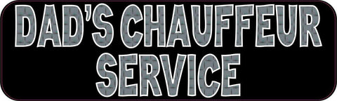 10in x 3in Dad's Chauffeur Service Bumper Sticker Vinyl Window Decal