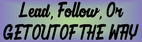 10in x 3in Lead Follow or Get Out Of The Way Bumper Sticker Vinyl Window Decal