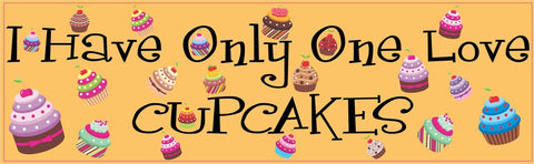 StickerTalk® Brand 10in x 3in I Have Only One Love Cupcakes Magnet Magnetic Vehicle Sign