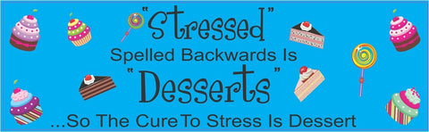 10in x 3in Stressed Spelled Backwards Is Desserts Bumper Sticker Decal