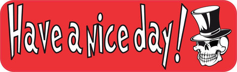 10in x 3in Have a Nice Day Skull Bumper Sticker Vinyl Window Decal