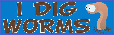 10in x 3in I Dig Worms Farming Bumper Sticker Vinyl Window Decal